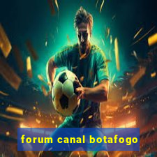 forum canal botafogo